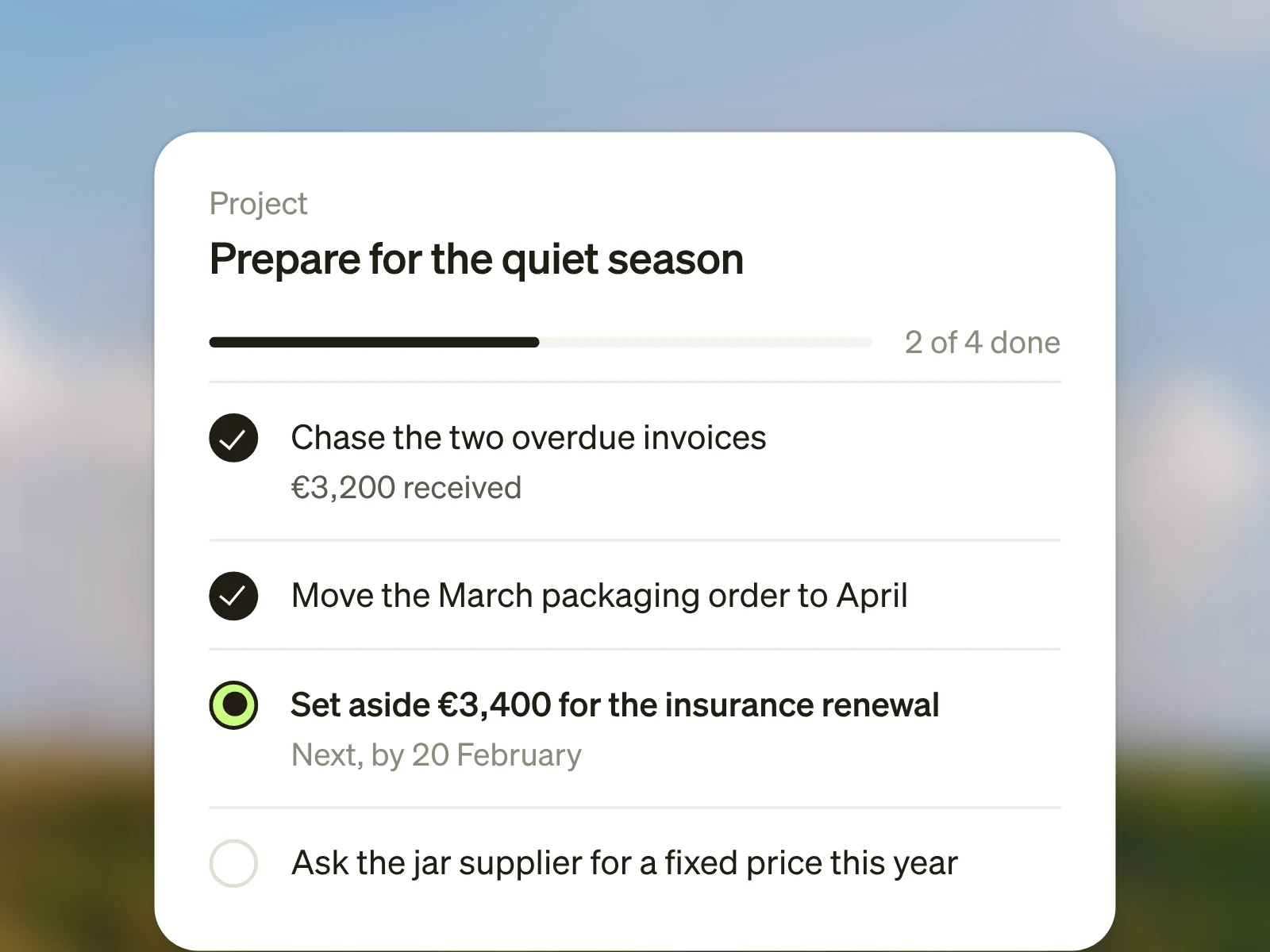 A project called Prepare for the quiet season with two of four steps done. The overdue invoices are chased, the packaging order is moved, and setting aside €3,400 for the insurance renewal is next.